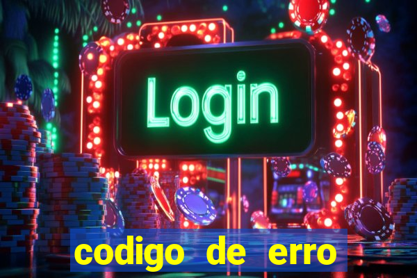 codigo de erro s105 bet365